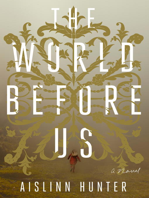 Title details for The World Before Us by Aislinn Hunter - Available